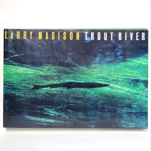Trout River Larry Madison Nick Lyons 1988 1st Ed Photography Hardcover Book